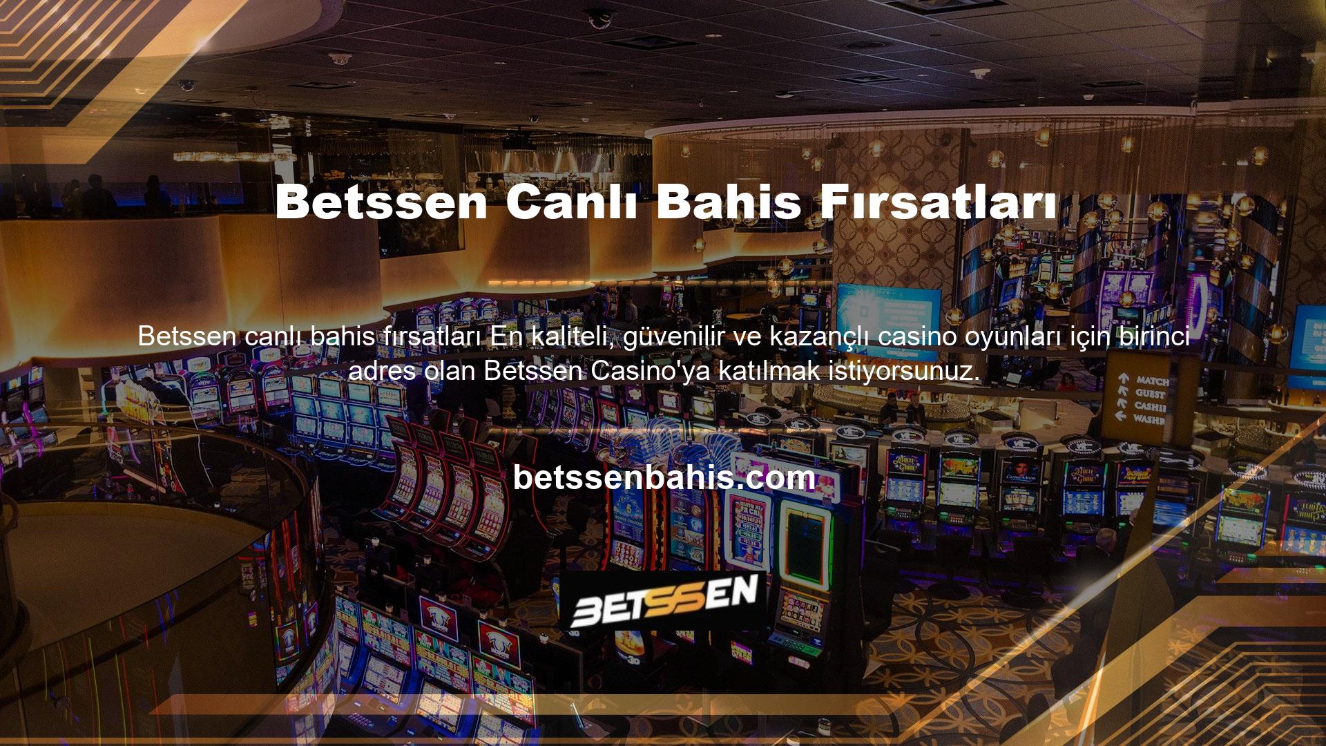Betssen Canlı Casino'ya katılmak için casino oyuncusunun sanal bahisçinin üyesi olması gerekir