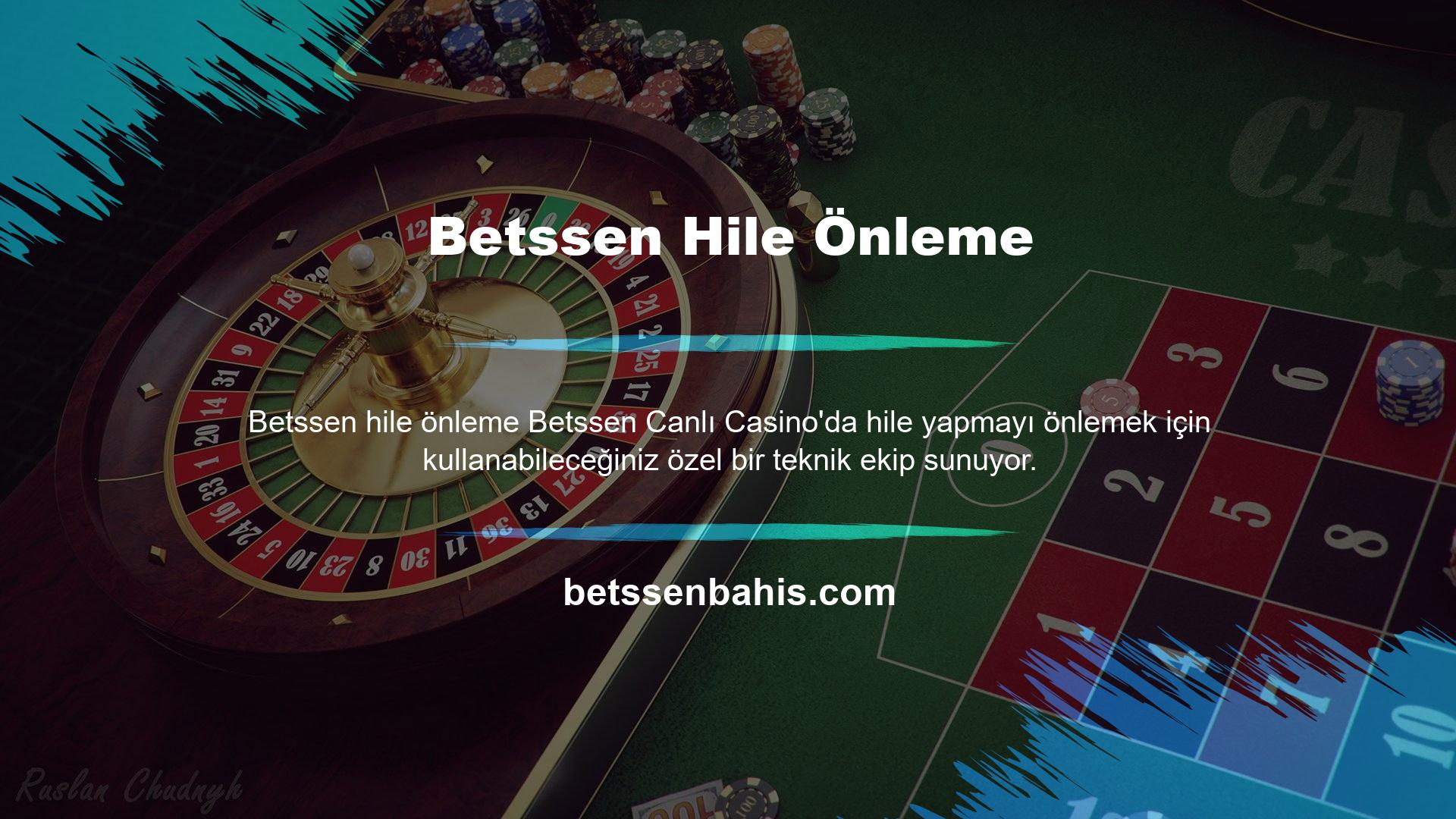 Bu profesyonel teknik ekip, sitedeki her Betssen Live Casino'da oyunun kaydını tutar